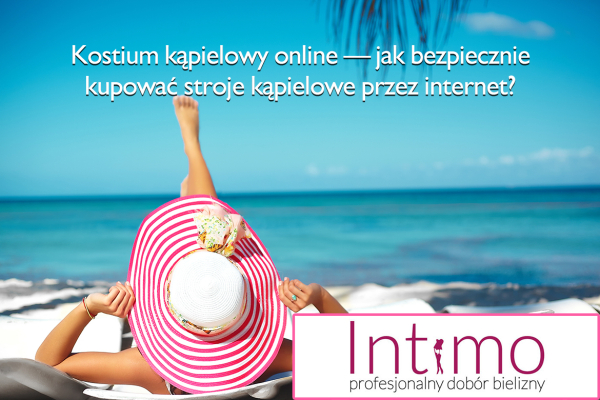 Kostium kąpielowy online – jak bezpiecznie kupować stroje kąpielowe przez internet?